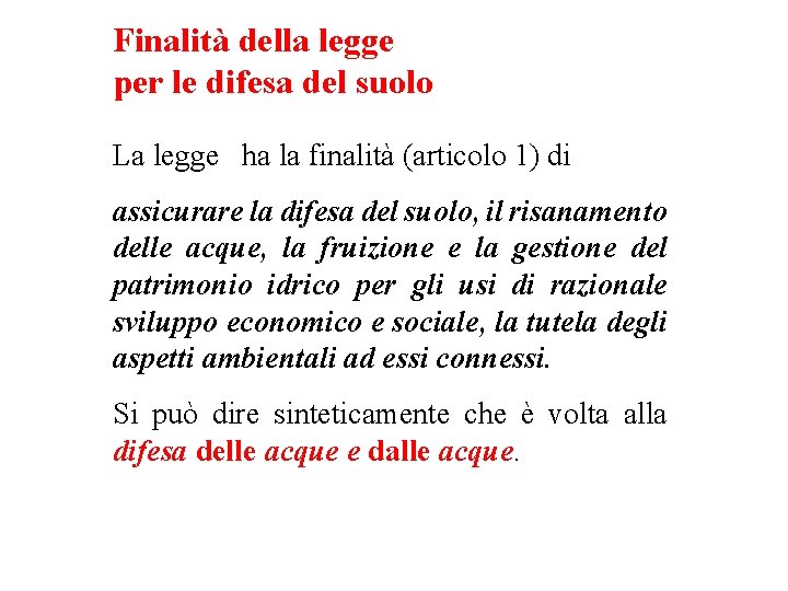 Finalità della legge per le difesa del suolo La legge ha la finalità (articolo