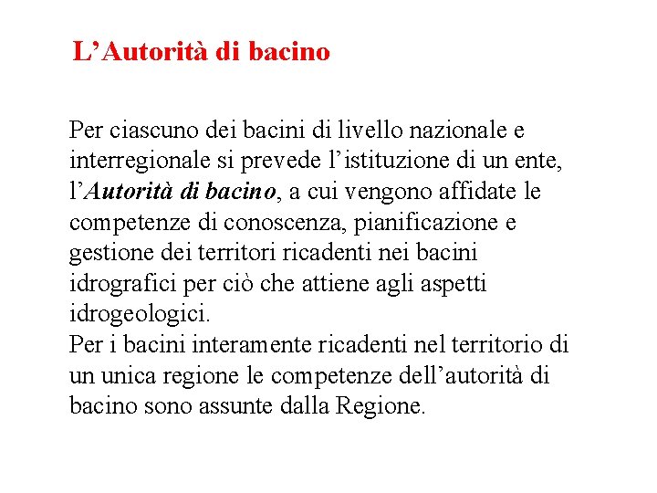 L’Autorità di bacino Per ciascuno dei bacini di livello nazionale e interregionale si prevede