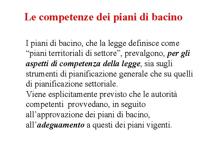 Le competenze dei piani di bacino I piani di bacino, che la legge definisce