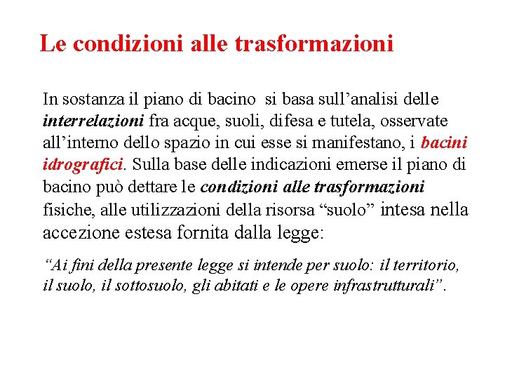 Le condizioni alle trasformazioni In sostanza il piano di bacino si basa sull’analisi delle