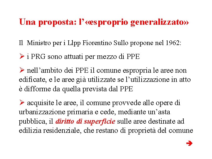 Una proposta: l’ «esproprio generalizzato» Il Ministro per i Llpp Fiorentino Sullo propone nel