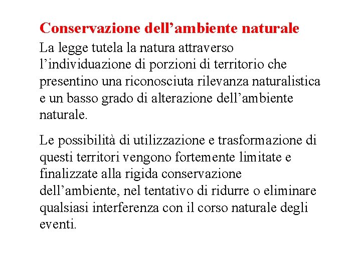 Conservazione dell’ambiente naturale La legge tutela la natura attraverso l’individuazione di porzioni di territorio