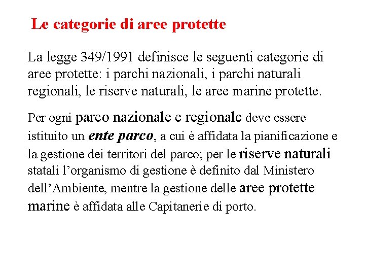 Le categorie di aree protette La legge 349/1991 definisce le seguenti categorie di aree