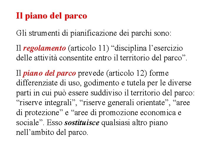 Il piano del parco Gli strumenti di pianificazione dei parchi sono: Il regolamento (articolo