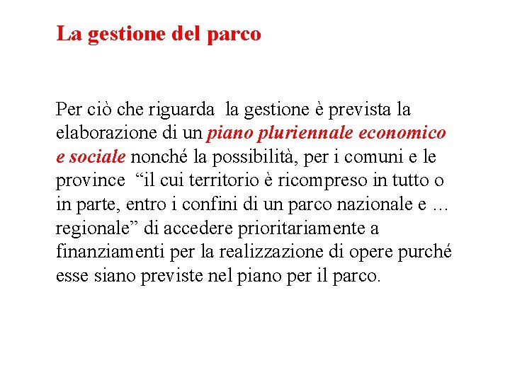 La gestione del parco Per ciò che riguarda la gestione è prevista la elaborazione
