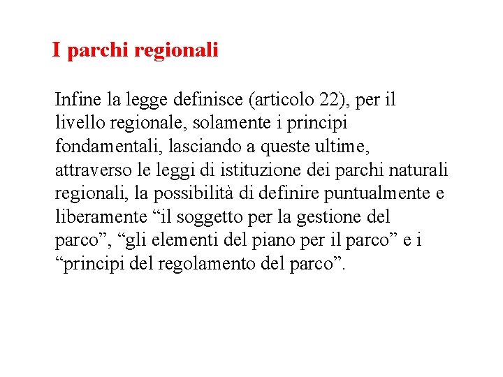 I parchi regionali Infine la legge definisce (articolo 22), per il livello regionale, solamente