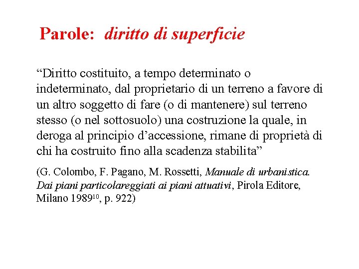 Parole: diritto di superficie “Diritto costituito, a tempo determinato o indeterminato, dal proprietario di