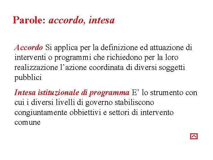 Parole: accordo, intesa Accordo Si applica per la definizione ed attuazione di interventi o