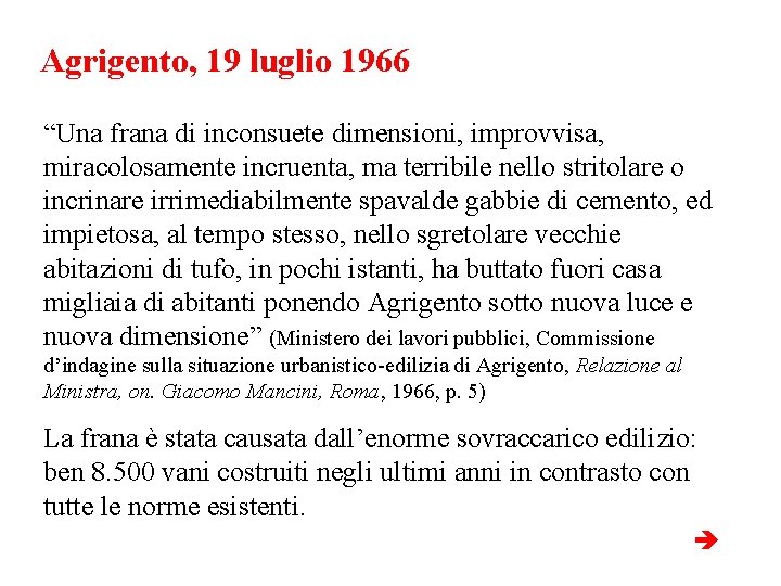 Agrigento, 19 luglio 1966 “Una frana di inconsuete dimensioni, improvvisa, miracolosamente incruenta, ma terribile