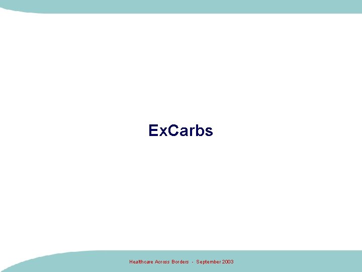Ex. Carbs Healthcare Across Borders - September 2003 