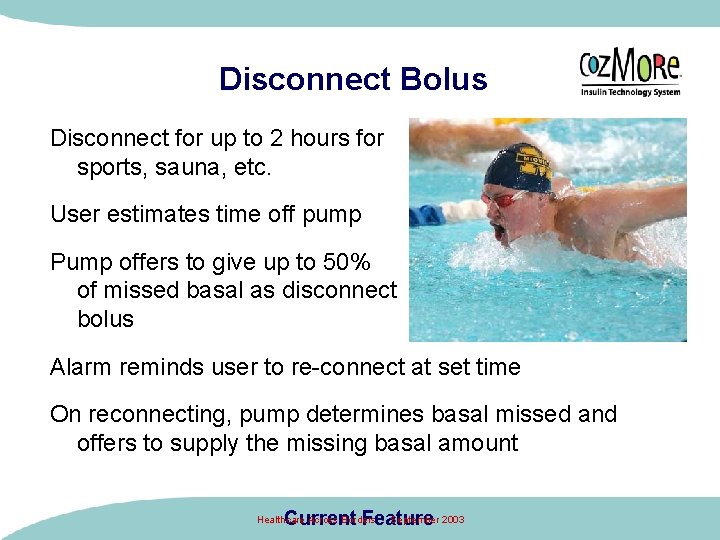 Disconnect Bolus Disconnect for up to 2 hours for sports, sauna, etc. User estimates