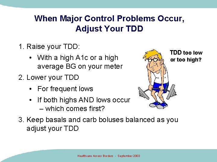 When Major Control Problems Occur, Adjust Your TDD 1. Raise your TDD: • With