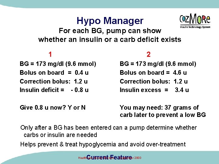 Hypo Manager For each BG, pump can show whether an insulin or a carb