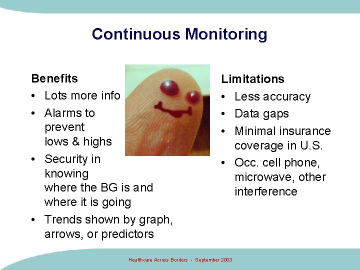 Continuous Monitoring Benefits • Lots more info • Alarms to prevent lows & highs