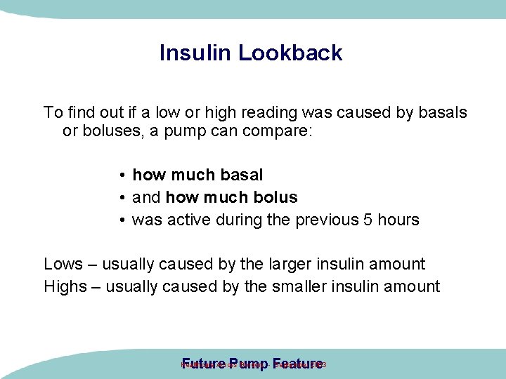 Insulin Lookback To find out if a low or high reading was caused by