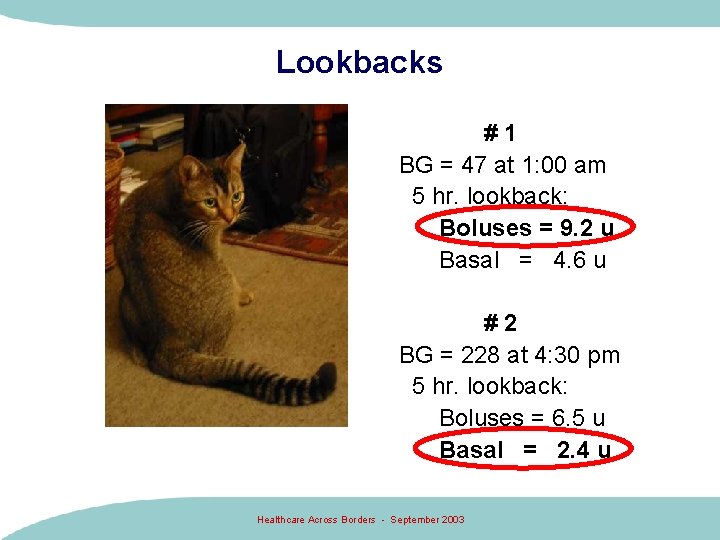 Lookbacks #1 BG = 47 at 1: 00 am 5 hr. lookback: Boluses =