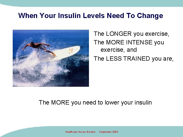 When Your Insulin Levels Need To Change The LONGER you exercise, The MORE INTENSE