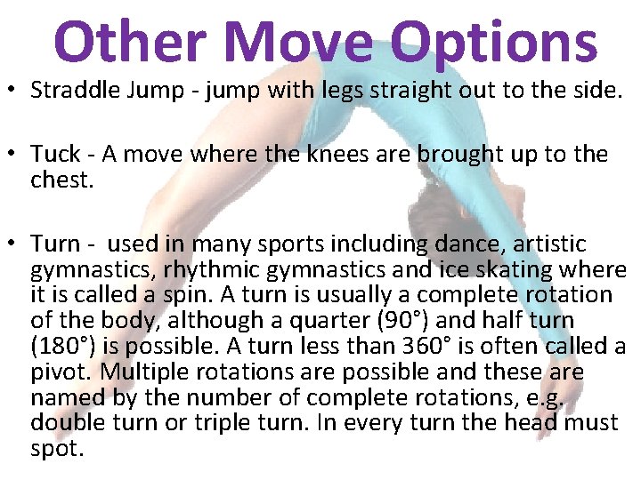 Other Move Options • Straddle Jump - jump with legs straight out to the