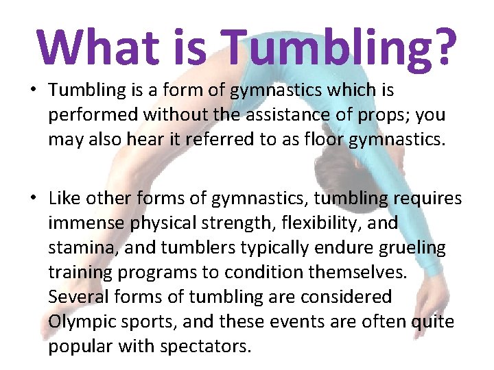 What is Tumbling Tumbling is a form of