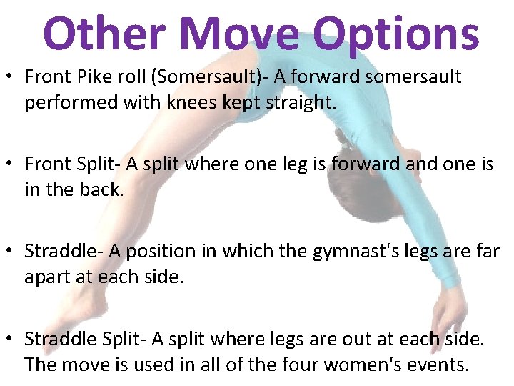 Other Move Options • Front Pike roll (Somersault)- A forward somersault performed with knees