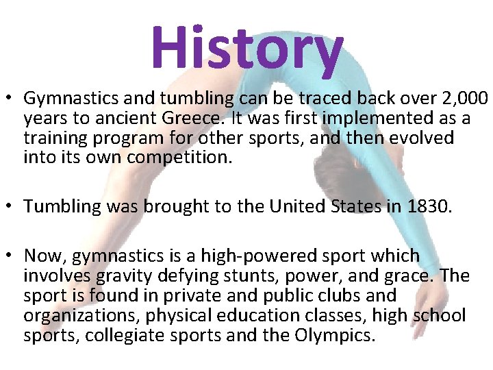History • Gymnastics and tumbling can be traced back over 2, 000 years to
