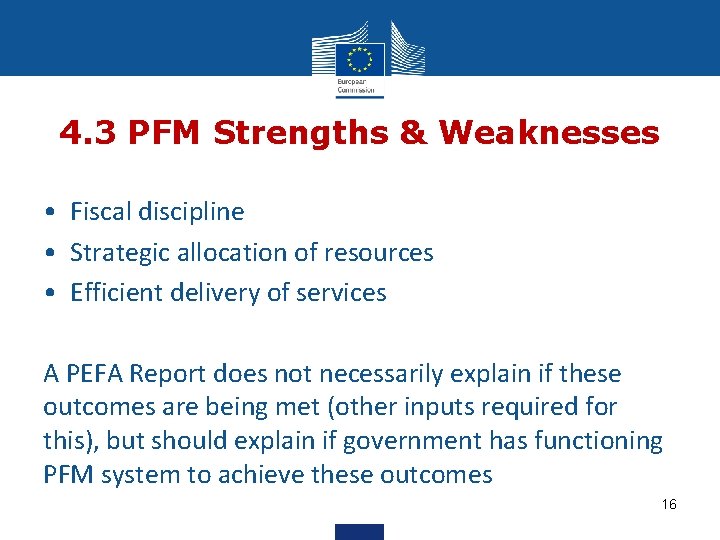 4. 3 PFM Strengths & Weaknesses • Fiscal discipline • Strategic allocation of resources