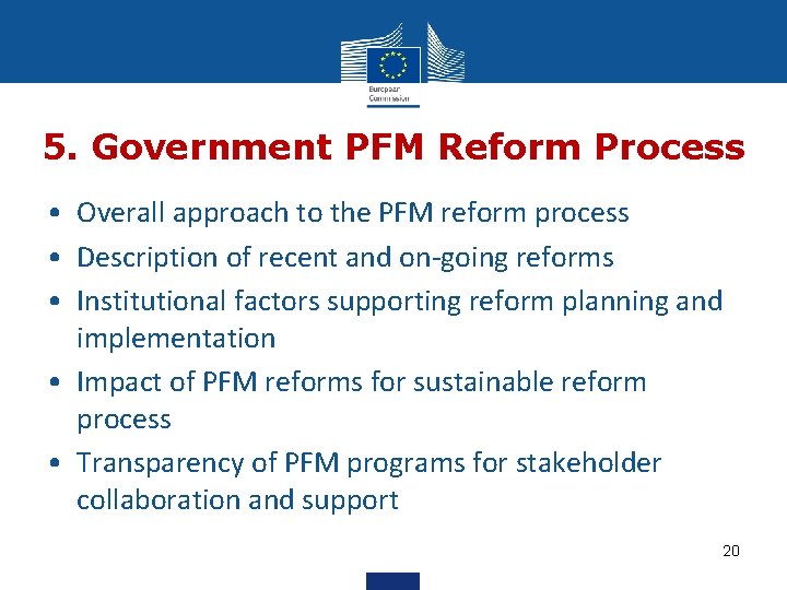 5. Government PFM Reform Process • Overall approach to the PFM reform process •