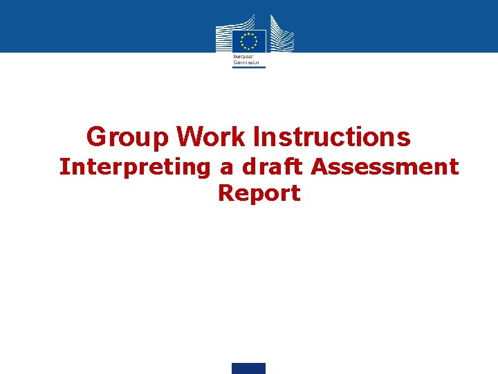Group Work Instructions Interpreting a draft Assessment Report 