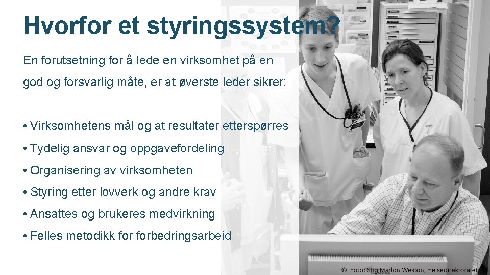 Hvorfor et styringssystem? En forutsetning for å lede en virksomhet på en god og