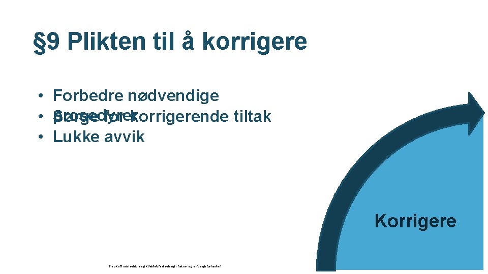 § 9 Plikten til å korrigere • Forbedre nødvendige • prosedyrer Sørge for korrigerende