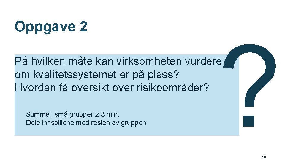 Oppgave 2 ? På hvilken måte kan virksomheten vurdere om kvalitetssystemet er på plass?