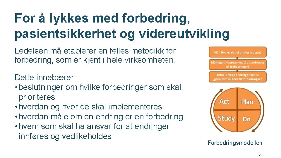 For å lykkes med forbedring, pasientsikkerhet og videreutvikling Ledelsen må etablerer en felles metodikk