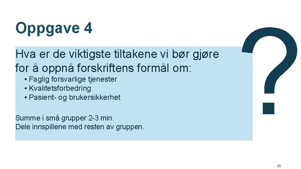 Oppgave 4 Hva er de viktigste tiltakene vi bør gjøre for å oppnå forskriftens