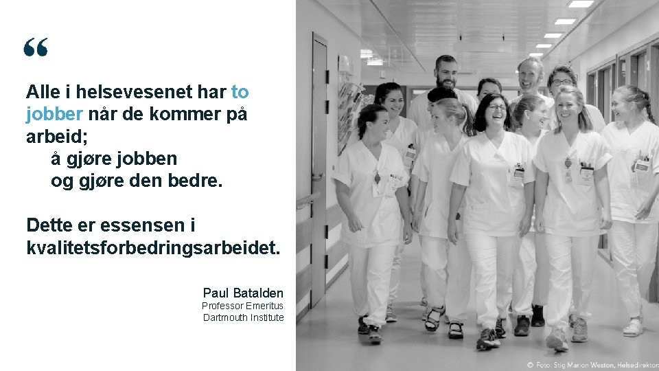 Alle i helsevesenet har to jobber når de kommer på arbeid; å gjøre jobben