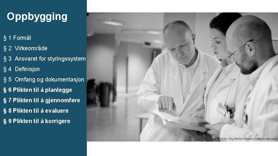 Oppbygging § 1 Formål § 2 Virkeområde § 3 Ansvaret for styringssystem § 4