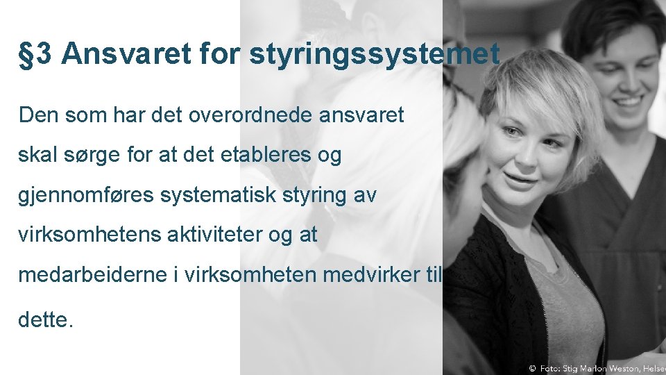 § 3 Ansvaret for styringssystemet Den som har det overordnede ansvaret skal sørge for