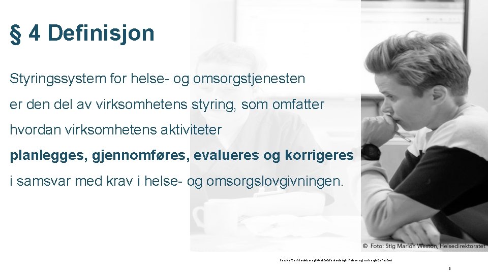 § 4 Definisjon Styringssystem for helse- og omsorgstjenesten er den del av virksomhetens styring,