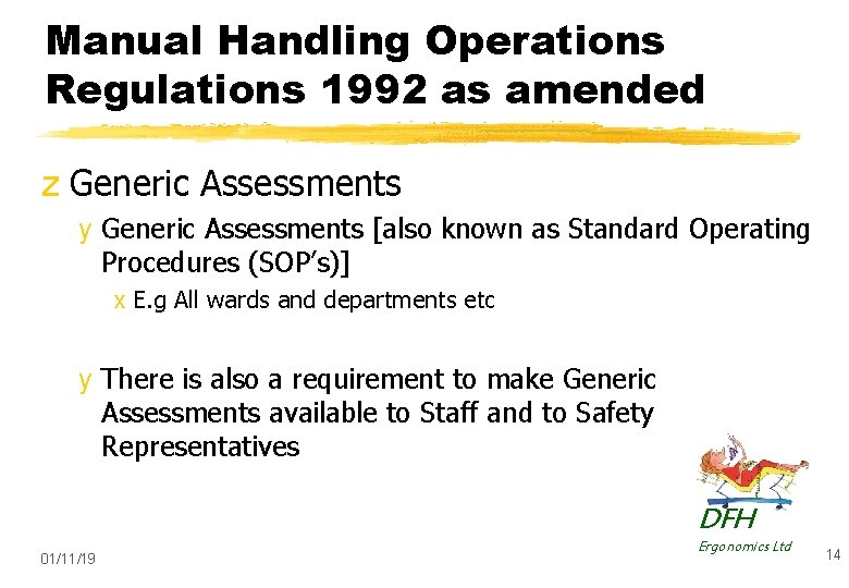 Manual Handling Operations Regulations 1992 as amended z Generic Assessments y Generic Assessments [also