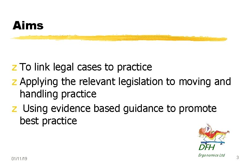 Aims z To link legal cases to practice z Applying the relevant legislation to