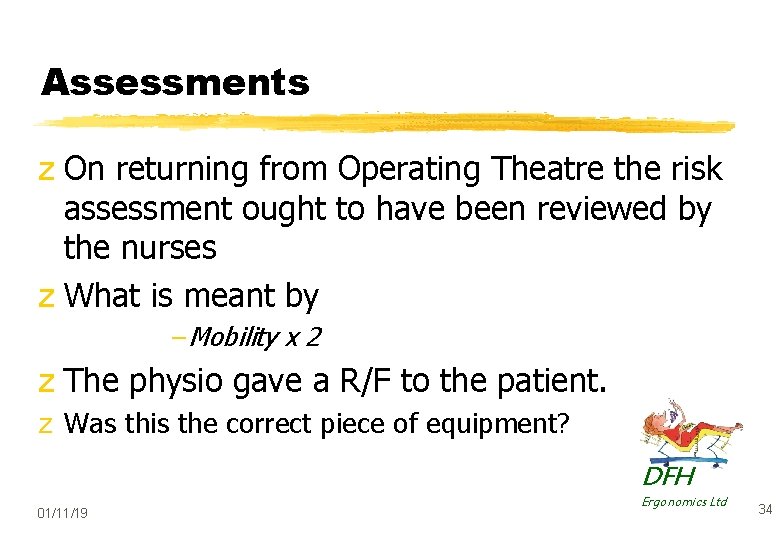 Assessments z On returning from Operating Theatre the risk assessment ought to have been
