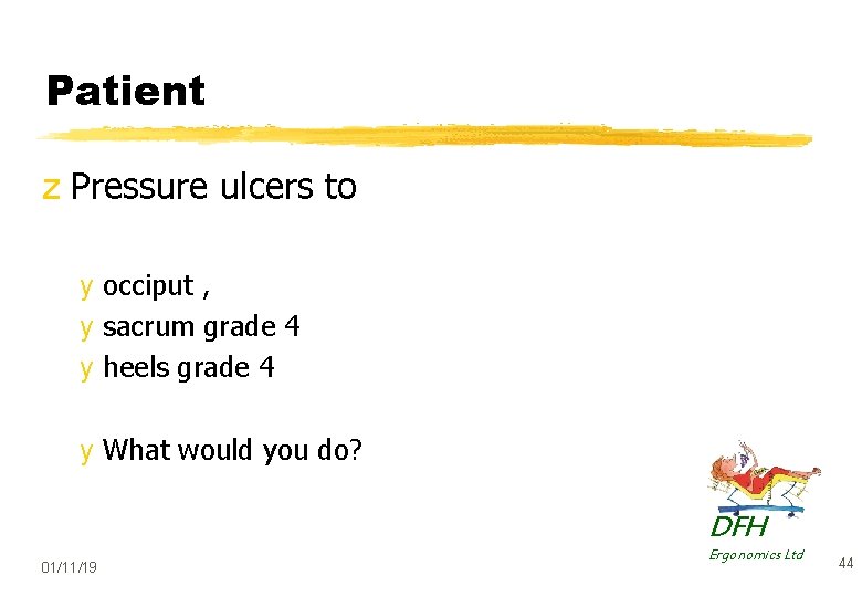 Patient z Pressure ulcers to y occiput , y sacrum grade 4 y heels