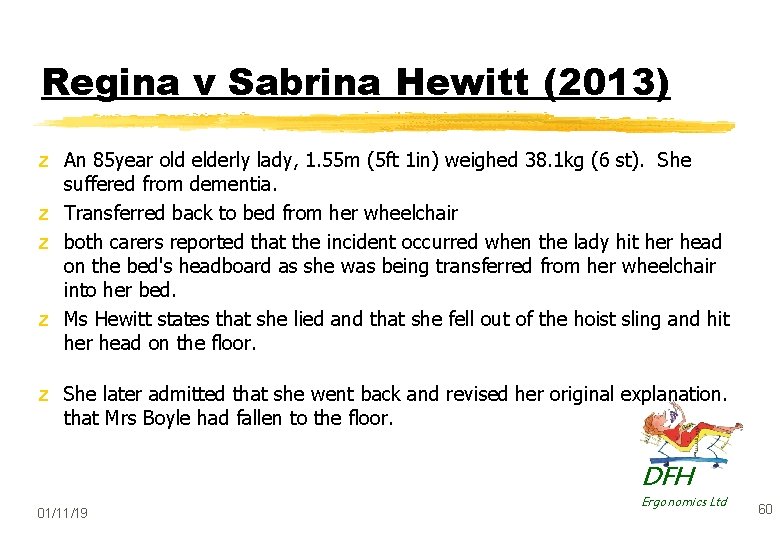 Regina v Sabrina Hewitt (2013) z An 85 year old elderly lady, 1. 55