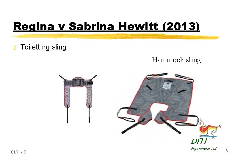 Regina v Sabrina Hewitt (2013) z Toiletting sling Hammock sling DFH 01/11/19 Ergonomics Ltd