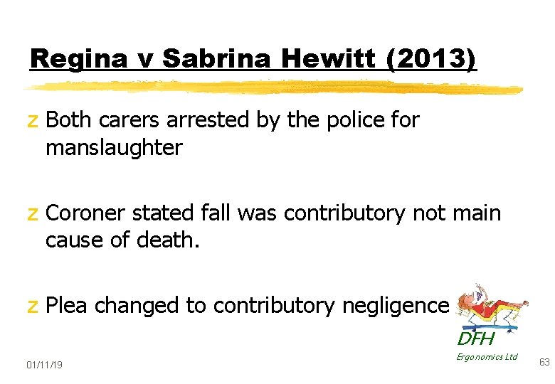 Regina v Sabrina Hewitt (2013) z Both carers arrested by the police for manslaughter