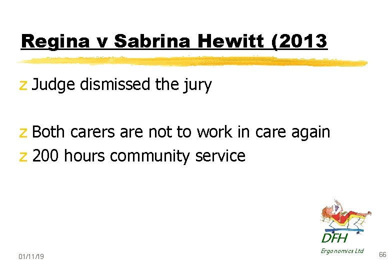 Regina v Sabrina Hewitt (2013 z Judge dismissed the jury z Both carers are