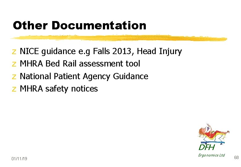 Other Documentation z z NICE guidance e. g Falls 2013, Head Injury MHRA Bed