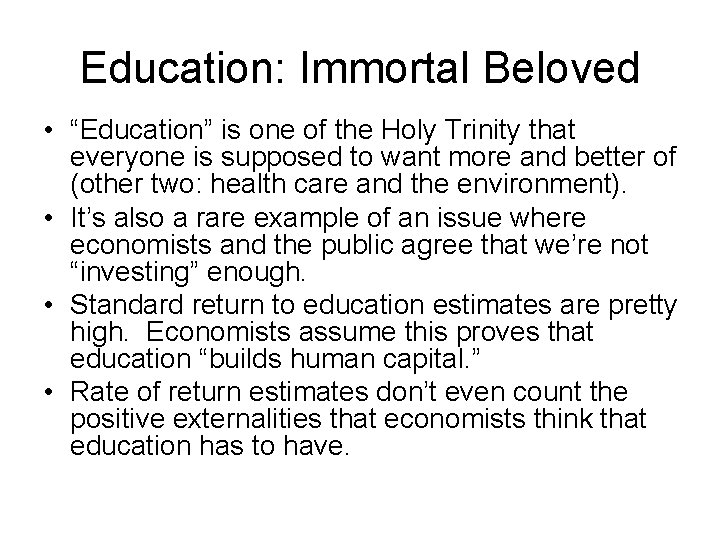 Education: Immortal Beloved • “Education” is one of the Holy Trinity that everyone is