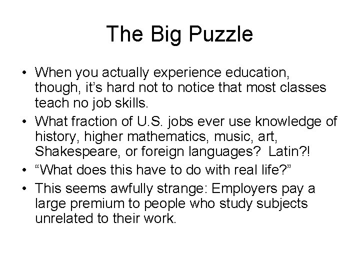 The Big Puzzle • When you actually experience education, though, it’s hard not to