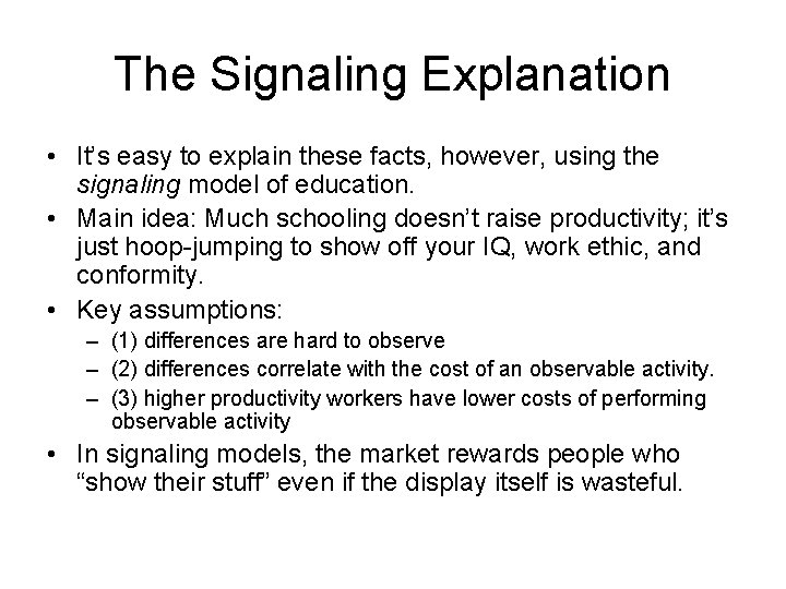 The Signaling Explanation • It’s easy to explain these facts, however, using the signaling