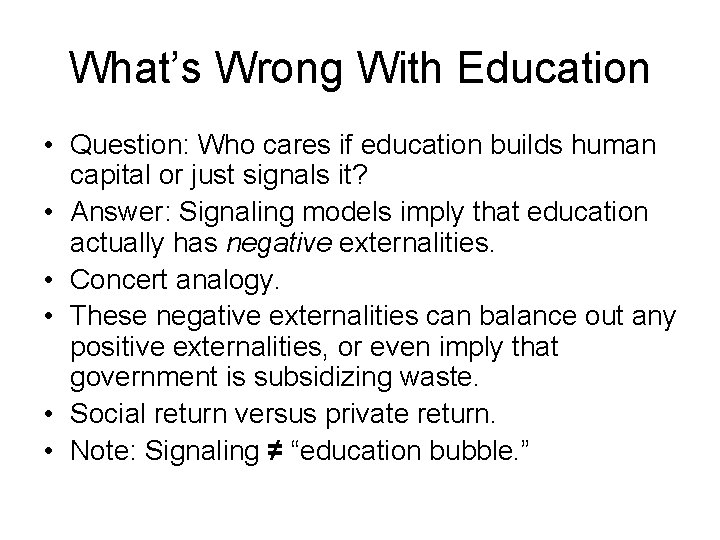 What’s Wrong With Education • Question: Who cares if education builds human capital or